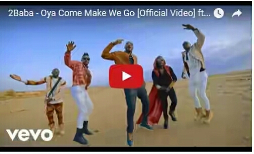 Video: 2Baba Ft Sauti Sol – Oya Come Make We Go